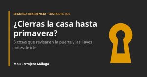 ¿Cierras la casa hasta primavera? 5 cosas que revisar en la puerta y las llaves antes de irte. Mou Cerrajero Málaga